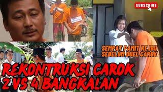 Rekontruksi Carok 2 Vs 4 Bangkalan | pamit ke ibu sebelum duel carok