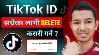 TikTok Account Delete Kasari Garne || How to Delete Tiktok Account Permanently in Nepali