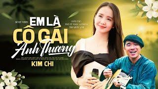 EM LÀ CÔ GÁI ANH THƯƠNG (sáng tác: A Páo) - KIM CHI | Đây Có Lẽ Là Giọng Ca Dân Ca Xứ Nghệ Hay Nhất