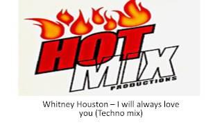 Whitney houston  I will always love you Techno mix)