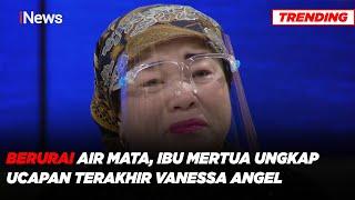 Berurai Air Mata, Ibu Mertua Ungkap Ucapan Terakhir Vanessa Angel Part 02 #HPS 18/11