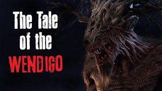 "The Tale of the Wendigo" Creepypasta Scary Story