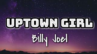 Billy Joel - Uptown Girl (Lyrics Video) 