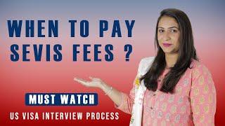 When should you pay your Sevis fees ? US Visa Interview Process | Study in USA 2022