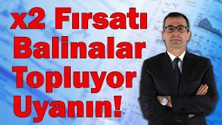 X2 Fırsatı! Balinalar Topluyor Uyanın!