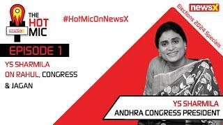 1.YS Sharmila On Rahul, Congress & Jagan | Hot Mic On NewsX | Episode 1