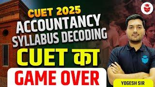 CUET 2025 Complete Accountancy Syllabus Discussion | CUET 2025 Syllabus | Yogesh Sir