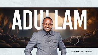 ADULLAM { PART 1 } || with Pastor T Mwangi