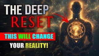 The Deep Reset Will Change EVERYTHING You Know About Reality!
