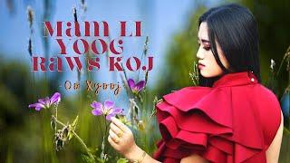 MAM LI YOOG RAWS KOJ - Oo Xyooj (Official Music Video) Hmoob, hmong, nkauj tawm tshiab 2021 kho siab