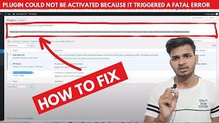 How to fix Plugin Could Not Be Activated Because It Triggered a Fatal Error Problem in WordPress