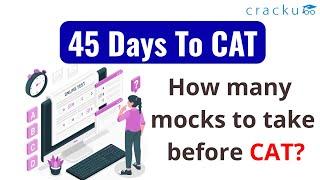 45 days to CAT | How many mocks to take before CAT? 