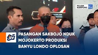 Pasangan Sakbojo Nduk Mojokerto Produksi  Banyu Londo Oplosan | POJOK KAMPUNG JTV