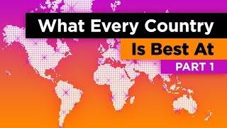 What Every Country in the World is Best At (Part 1)