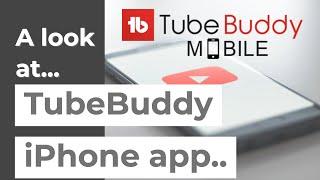 A Quick Look at TubeBuddy Mobile App for iPhone 2019 - TubeBuddy Pro Review