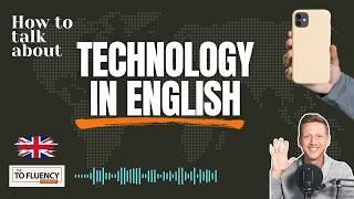 Learn Essential English Words and Phrases so You Can Talk about Technology in Fluently (Podcast)