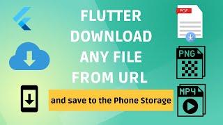 Flutter Download Any File from URL and Save to the Phone Storage