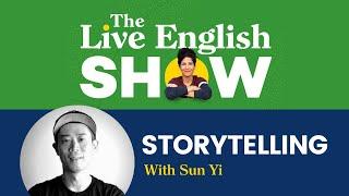 The Power of Storytelling with Sun Yi | The Live English Show