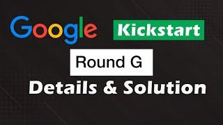 Google Kickstart Round G 2022 | Details | Solution