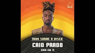 Caio Prado - Caio Em Ti | Tudo Sobre o Disco