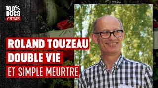 L'affaire Roland Touzeau - Mensonges et double vie