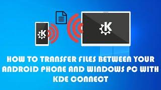 How to transfer files wirelessly between your Android phone and windows PC----Using KDE Connect!