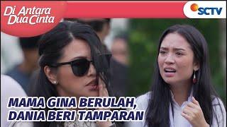 NGERIII! Mama Gina Ditampar Dania karena Berulah! | Di Antara Dua Cinta Episode 294