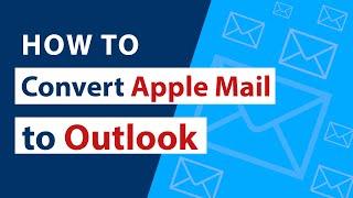 How to Convert Apple Mail to Outlook 2019, 2016, 2013, 2010 for Windows?