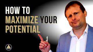 How to MAXIMIZE YOUR POTENTIAL