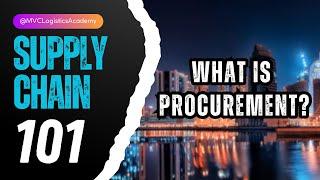Supply Chain 101: What is Procurement? #procurement #procurementmanagement
