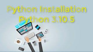 Python 3.10.5 Install and Setup