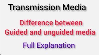 Difference between Guided and Unguided Media, Transmission Mode Guided vs Unguided Media