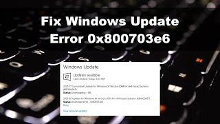 How to Fix Windows Update Error 0x800703e6?