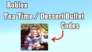 Roblox Tea Time / Dessert Buffet Codes ! 