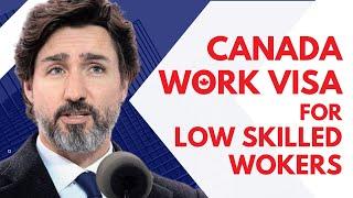 COME TO CANADA AS AN LOW SKILLED WORKERS  / UNSKILLED WORKER IN 2023 | CANADA IMMIGRATION