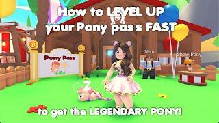 How to LEVEL UP your Pony pass FAST to get the LEGENDARY PONY! In Adopt me!