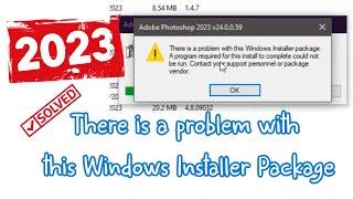 There is a Problem with this windows installer Package 2023