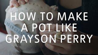 How to Make a Pot Like Grayson Perry | Tate