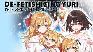 De-fetishizing Yuri: I'm In Love With The Villainess