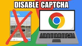 How To Disable Captcha On Google Chrome