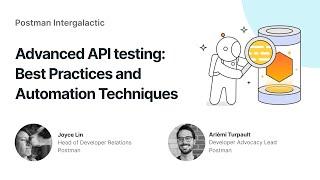 Advanced API testing: Best Practices and Automation Techniques | Postman Intergalactic