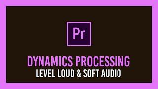 Premiere: Level audio with Dynamics Processing | Crash Course