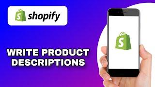 HOW TO WRITE PRODUCT DESCRIPTIONS THAT SELL ON SHOPIFY (EXPLAINED)