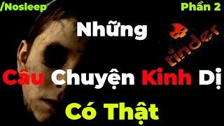 Nosleep / Creepypasta Những Câu Chuyện Kinh Dị (DƯỜNG NHƯ) Có Thật | Phần 2