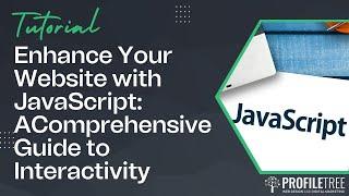 Enhance Your Website with JavaScript: A Comprehensive Guide to Interactivity | Web Dev Tips