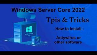 Windows Server Core 2022 Tips & Tricks - How to install Antyvirus ( ESET Server Security )