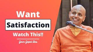 Want Satisfaction in Life? Watch This!! | Gaur Gopal Das | Inspire Space