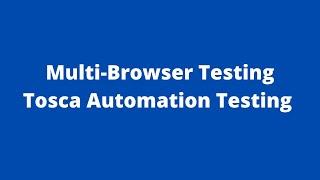 Multi-Browser Testing Tosca Automation Testing | Cross Browser Testing | Green Cloud Trainings