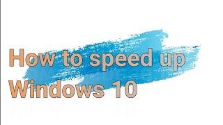 How to speed up/optimize windows 10.