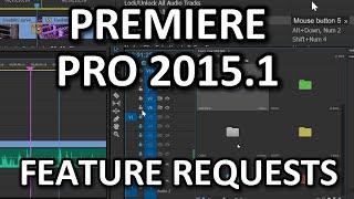 Premiere Pro 2015.1 Feature requests